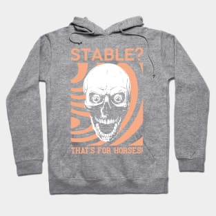 Stable? That's for horses! Hoodie